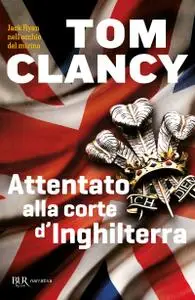 Tom Clancy - Attentato alla corte d'Inghilterra