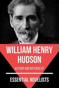 «Essential Novelists – William Henry Hudson» by August Nemo, William Henry Hudson