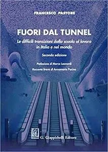 Fuori dal tunnel. Le difficili transizioni dalla scuola al lavoro in Italia e nel mondo