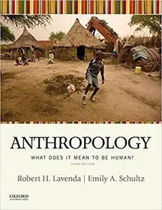 Anthropology: What Does It Mean to be Human? 3rd edition Ed 3