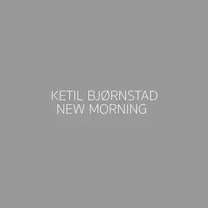 Ketil Bjørnstad - New Morning (2022) [Official Digital Download]