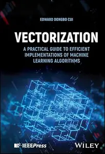 Vectorization: A Practical Guide to Efficient Implementations of Machine Learning Algorithms