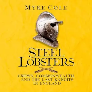 Steel Lobsters: Crown, Commonwealth, and the Last Knights in England [Audiobook]