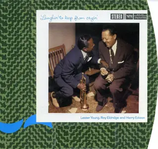 Lester Young, Roy Eldridge and Harry Edison - Laughin' To Keep From Cryin' (1958) [Reissue 2000]