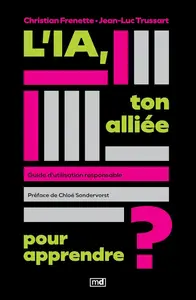 Christian Frenette, Jean-Luc Trussart, "L'IA, ton alliée pour apprendre ?: Guide d'utilisation responsable"