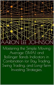 Mastering the Simple Moving Average and Bollinger Bands Indicators in Combination for Trading