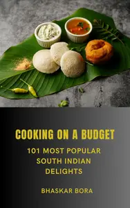 Cooking on a Budget: 101 Most Popular South Indian Dishes