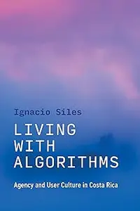 Living with Algorithms: Agency and User Culture in Costa Rica