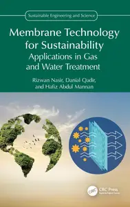 Membrane Technology for Sustainability: Applications in Gas and Water Treatment (Sustainable Engineering and Science)