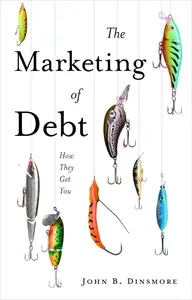 The Marketing of Debt: How They Get You