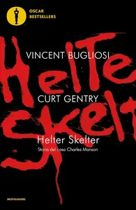 Vincent Bugliosi, Curt Gentry - Helter Skelter: Storia del caso Charles Manson