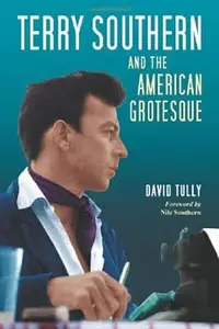 Terry Southern and the American Grotesque