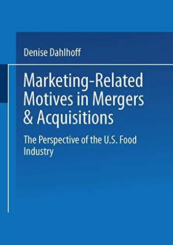 Marketing-Related Motives in Mergers & Acquisitions: The Perspective of the U.S. Food Industry
