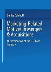 Marketing-Related Motives in Mergers & Acquisitions: The Perspective of the U.S. Food Industry