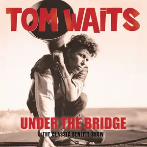 Tom Waits - Under The Bridge (2018)