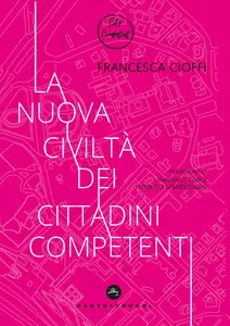 La nuova civiltà dei cittadini competenti - Francesca Cioffi