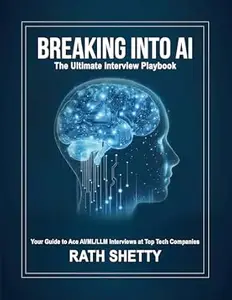 Breaking into AI: The Ultimate Interview Playbook: The Ultimate Interview Playbook