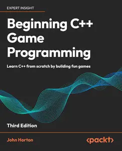 Beginning C++ Game Programming: Learn C++ from scratch by building fun games