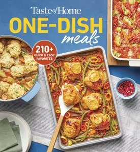 Taste of Home One-Dish Meals: Beat the Clock with Meal-in-One Favorites The Whole Family Will Love