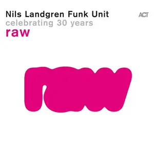 Nils Landgren Funk Unit - Raw (2024)