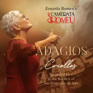 Zenaida Romeu, Camerata Romeu - Adagios Criollos (Live, Basílica San Francisco de Asís, 2020) (2025)