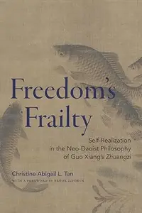 Freedom's Frailty: Self-Realization in the Neo-Daoist Philosophy of Guo Xiang's Zhuangzi