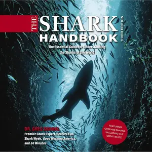 The Shark Handbook, 3rd Edition: The Essential Guide for Understanding the Sharks of the World [Audiobook]