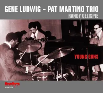 Gene Ludwig-Pat Martino Trio - Young Guns [Recorded 1968-1969] (2014) (New Rip)