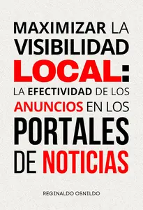 Maximizar la visibilidad local: la efectividad de los anuncios en los portales de noticias (Spanish Edition)