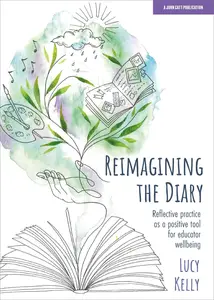 Reimagining the Diary: Reflective practice as a positive tool for educator wellbeing