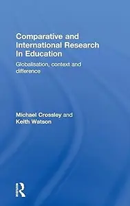 Comparative and International Research In Education: Globalisation, Context and Difference