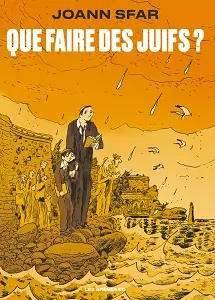 Que Faire Des Juifs - Tome 1