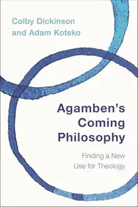 Agamben's Coming Philosophy : Finding a New Use for Theology
