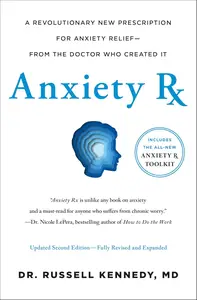 Anxiety Rx: A Revolutionary New Prescription for Anxiety Relief—from the Doctor Who Created It, 2nd Edition