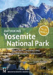 Day Hiking: Yosemite National Park: Glacier Point * Yosemite Valley * Tuolumne Meadows * Mono Basin (Day Hiking Series)