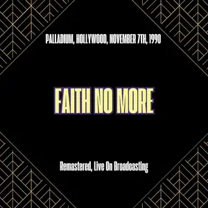 Faith No More - Palladium, Hollywood, November 7th, 1990 (Remastered, Live On Broadcasting) (2025) [24/44]