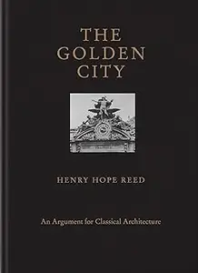 The Golden City: An Argument for Classical Architecture