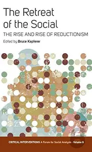 The Retreat of the Social : The Rise and Rise of Reductionism
