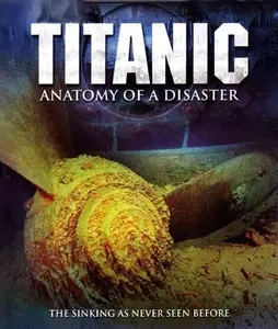 Discovery Channel - Titanic: Anatomy of a Disaster (1997)