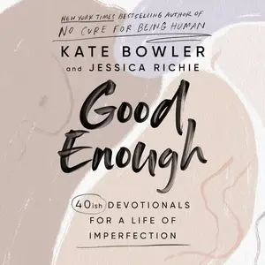 Good Enough: 40ish Devotionals for a Life of Imperfection