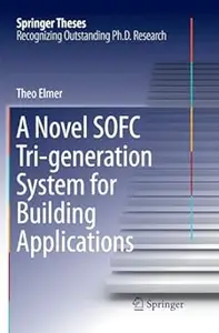 A Novel SOFC Tri-generation System for Building Applications (Repost)