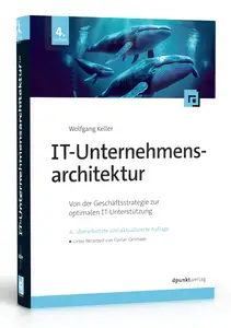 IT-Unternehmensarchitektur: Von der Geschäftsstrategie zur optimalen IT-Unterstützung (German Edition)