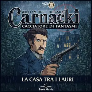 «La casa tra i lauri: Carnacki, il cacciatore di fantasmi, Vol. 4» by William Hope Hodgson