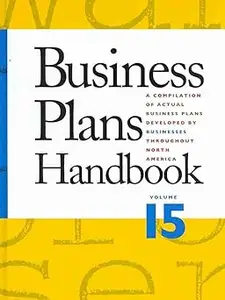 Business Plans Handbook, Volume 15: A Compilation of Business Plans Developed by Individuals Throughout North America