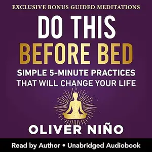 Do This Before Bed: Simple 5-Minute Practices That Will Change Your Life [Audiobook]