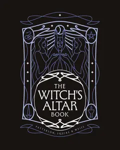 The Witch's Altar Book: The definitive guide to modern witchcraft