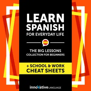 Learn Spanish for Everyday Life: The Big Lessons Collection for Beginners Audiobook
