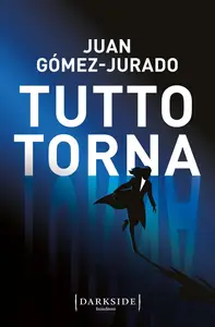 Juan Gómez Jurado - Tutto torna