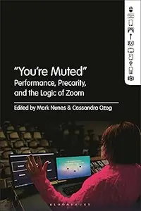 “You're Muted": Performance, Precarity, and the Logic of Zoom