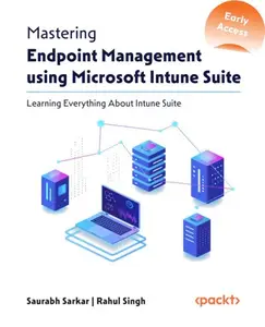Mastering Endpoint Management using Microsoft Intune Suite (Early Access)